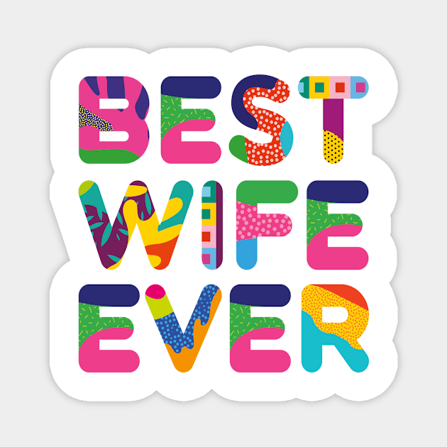 Best Wife Ever Colorful Text Magnet by funfun