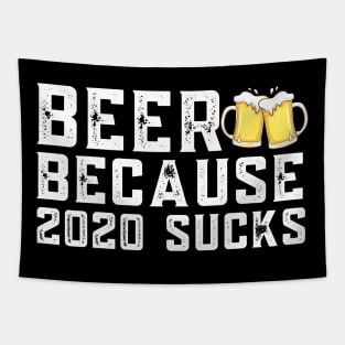 BEER BECAUSE 2020 SUCKS Tapestry