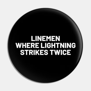 Linemen Where Lightning Strikes Twice Pin