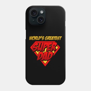 The World's Greatest Super Dad Phone Case