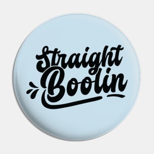 Strait Boolin' Pin