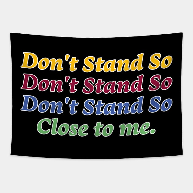 Dont Stand So Close To Me Social Distance Tapestry by McNutt