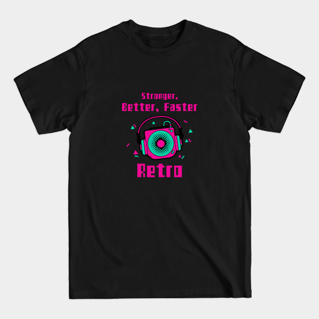 Discover Stronger, Better, Faster, Retro - Stronger Better Faster Retro - T-Shirt