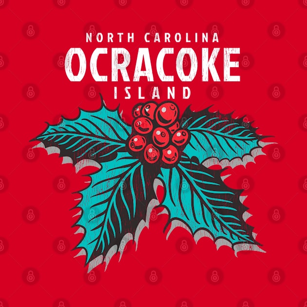 Ocracoke Island, NC Christmas Vacationing Holiday Holly by Contentarama