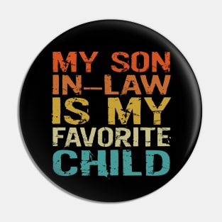 My Son In Law Is My Favorite Child Funny Retro Vintage Pin