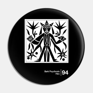 Bark Psychosis - Hex - Minimalist Graphic Artwork Design Pin