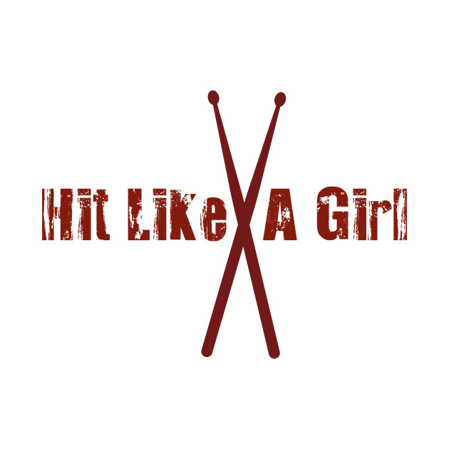 Hit Like A Girl Female Drummer TShirt TeePublic