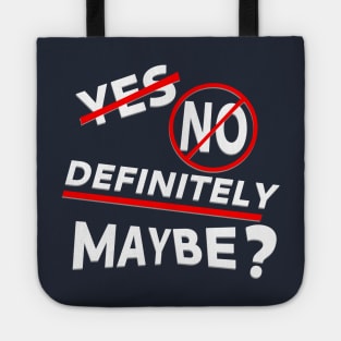 Yes, No, Definitely Maybe? Tote