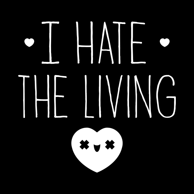 I Hate The Living by gseignemartin