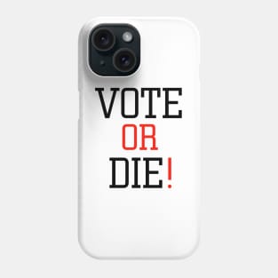 Vote or die Phone Case