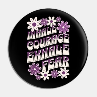 Inhale Courage Exhale Fear Pin