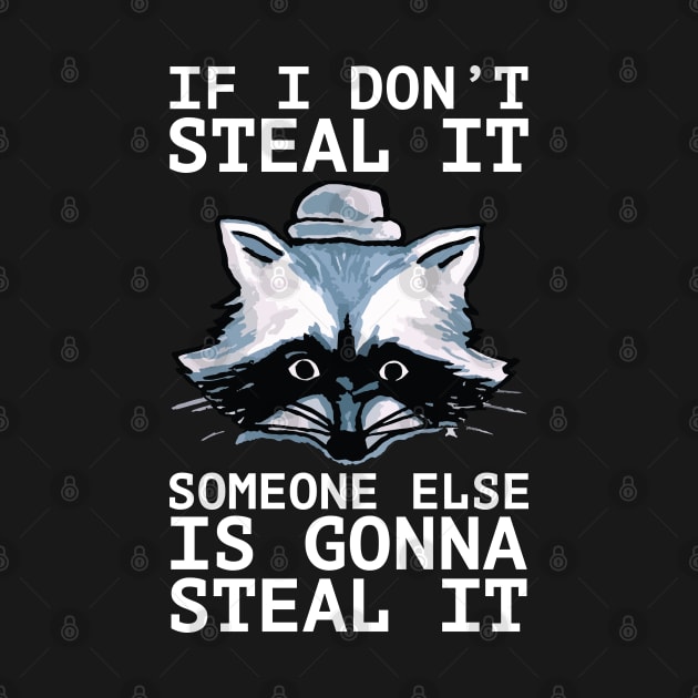 If I Don't Steal It, Someone Else Is Gonna Steal It - Palestine Will Be Free -wht by QualiTshirt