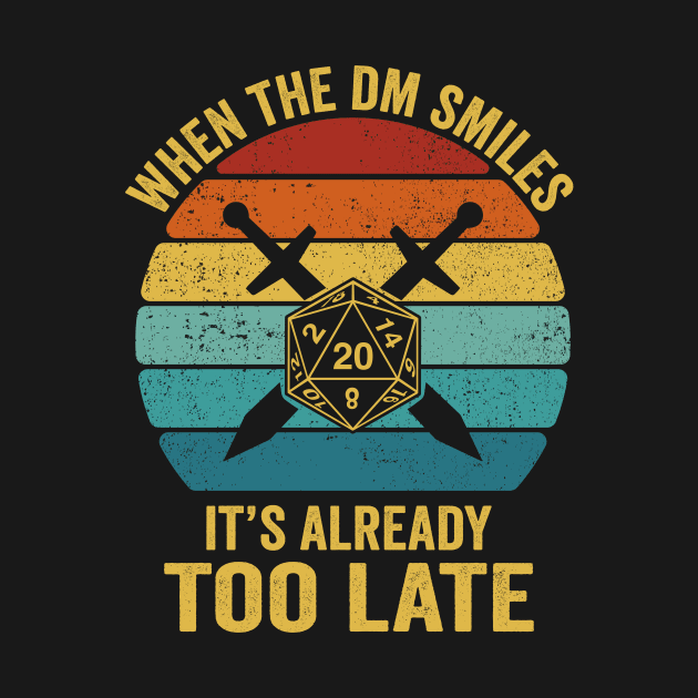 Funny When the DM Smiles, It's Already Too Late by Crazyshirtgifts