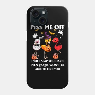 Halloween Flamingos Lover T-shirt Piss Me Off I Will Slap You So Hard Even Google Won't Be Able To Find You Gift Phone Case