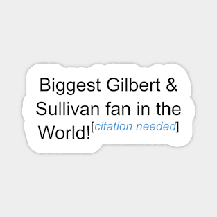 Biggest G&S Fan - Citation Needed Magnet