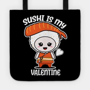 Sushi is my Valentine funny saying with cute sushi illustration perfect gift idea for sushi lover and valentine's day Tote