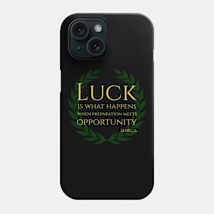 Luck is what happens when preparation meets opportunity. Phone Case