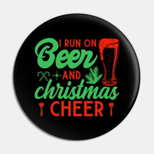 I RUN ON BEER AND CHRISTMAS CHEER Pin