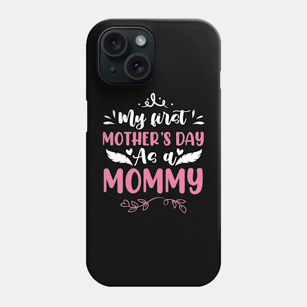 My First Mother's Day As A Mommy Phone Case by FrancisDouglasOfficial