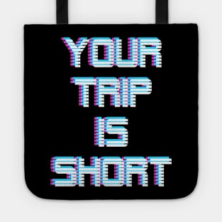 Your Trip is Short Tote