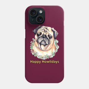 Happy Howlidays Pug Phone Case