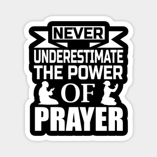 Never Underestimate The Power Of Prayer Christian Gift Magnet