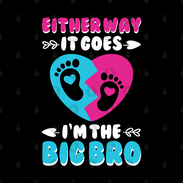 Either Way It Goes I'm The Big Bro Gender Reveal Funny Big Brother by JustBeSatisfied