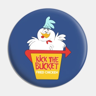 Kick The Bucket Fried Chicken Pin