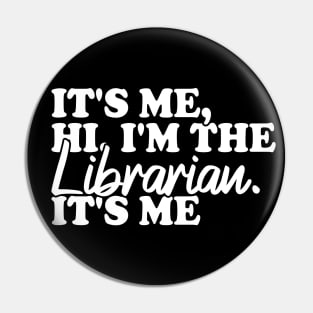 It's Me Hi I'm The Librarian It's Me Pin