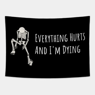 Everything Hurts and I'm Dying Tapestry