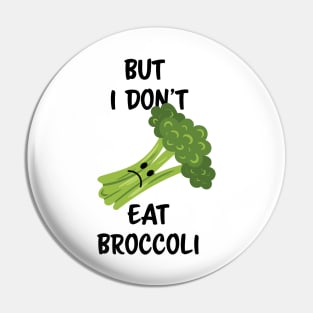 But I don't eat broccoli Pin