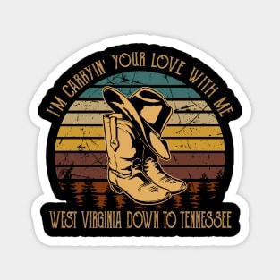 I'm Carryin' Your Love With Me West Virginia Down To Tennessee Boots Cowboy Retro Magnet