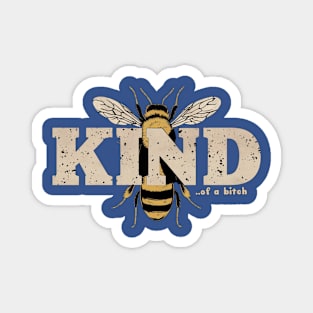 Be Kind Of A Bitch Funny bee Sarcastic Quote Magnet