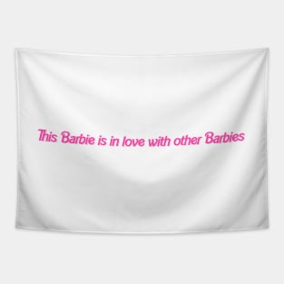 This Barbie is in love with other Barbies Tapestry