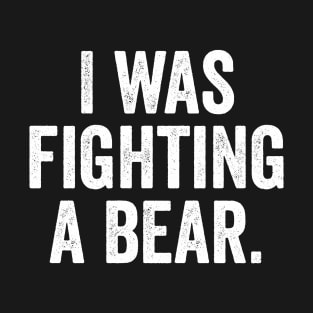 Funny Injury Get Well - I was fighting a bear T-Shirt