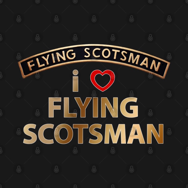 I Love (Heart) Flying Scotsman by SteveHClark