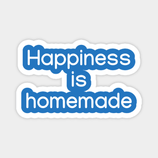 Happiness is homemade White Magnet