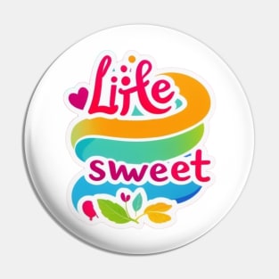 life sweet Pin