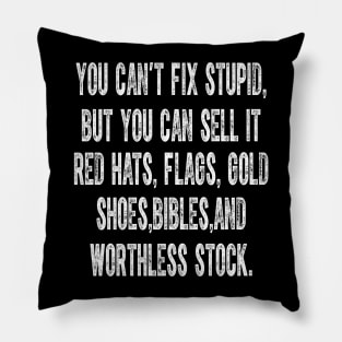 You Can't Fix Stupid But You Can Sell It Red Hats Flags Gold Pillow