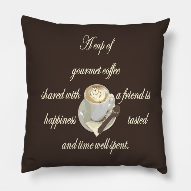 A Cup Of Gourmet Coffee Shared With A Friend Pillow by taiche