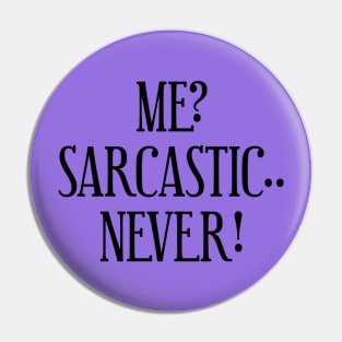 Me? Sarcastic.. Never! Pin