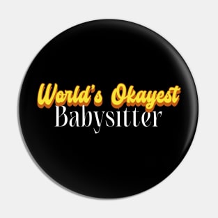 World's Okayest Babysitter! Pin