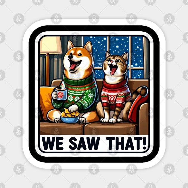 We Saw That meme Shiba Inu Tabby Cat Hot Chocolate Nachos Home Snowing Christmas Sweater Magnet by Plushism