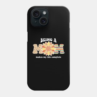 Being A Mom Makes My Life Complete Phone Case