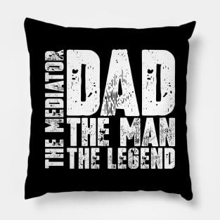 Dad The Man The Mediator The Legend Pillow