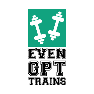 Even GPT Trains T-Shirt