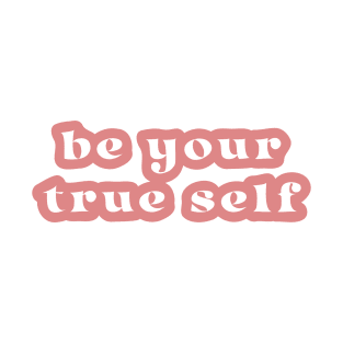 Be Your True Self T-Shirt