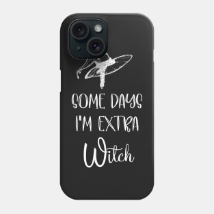 Funny some days I'm extra witch Halloween / Funny Halloween Witches Hat Phone Case