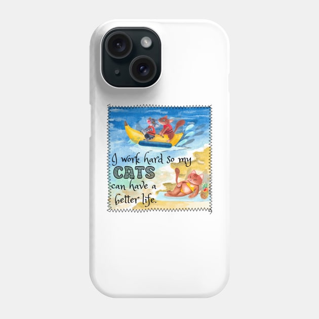 I Work Hard So My Cat Can Have A Better Life Banana Boat Phone Case by Quirky And Funny Animals