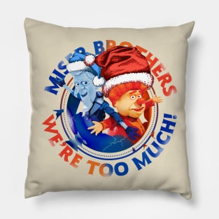 MISER BROTHERS WE ARE MUCH! Pillow